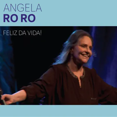 Feliz da Vida - Angela Rô Rô