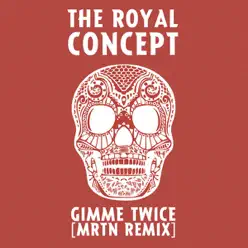 Gimme Twice (MRTN Remix) - Single - The Royal Concept Gimme Twice (MRTN Remix) - Single - The Royal Concept