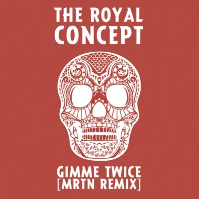 Gimme Twice (MRTN Remix) - Single - The Royal Concept