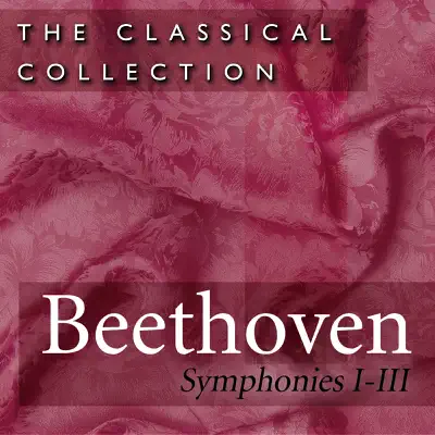 The Classical Collection: Beethoven: Symphonies Nos. 1-3 - Royal Philharmonic Orchestra