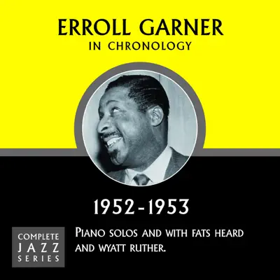 Complete Jazz Series 1952 - 1953 - Erroll Garner Complete Jazz Series 1952 - 1953 - Erroll Garner