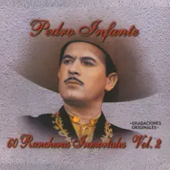 60 Rancheras Inmortales, Vol. 2 - Pedro Infante