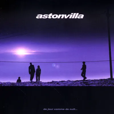 De jour comme de nuit - Aston Villa