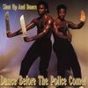 Dance Before the Police Come