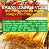 Italian Lounge, Vol. 2 (The Most Popular Italian Songs in a Chilly Sauce)