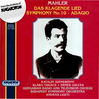 Mahler: Das klagende Lied. Symphony No. 10 in F sharp major-minor - Adagio by Hungarian Radio and Television Chorus, Budapest Symphony Orchestra & András Ligeti album reviews, ratings, credits