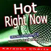 Hot Right Now (Originally Performed By Dj Fresh Ft. Rita Ora) [Karaoke Version] song lyrics