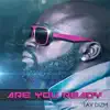 Are You Ready (feat. Tay Dizm) - Single album lyrics, reviews, download