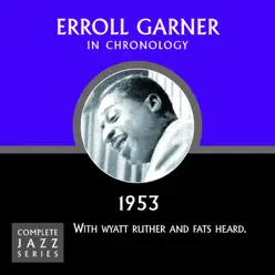 Complete Jazz Series 1953 - Erroll Garner Complete Jazz Series 1953 - Erroll Garner