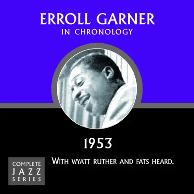 Complete Jazz Series 1953 - Erroll Garner Complete Jazz Series 1953 - Erroll Garner