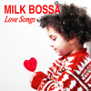 MILK BOSSA Love Songs - Various Artists