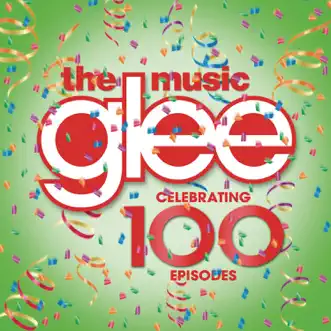 Glee: The Music - Celebrating 100 Episodes by Glee Cast album reviews, ratings, credits