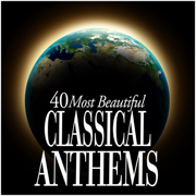 40 Most Beautiful Classical Anthems - Various Artists