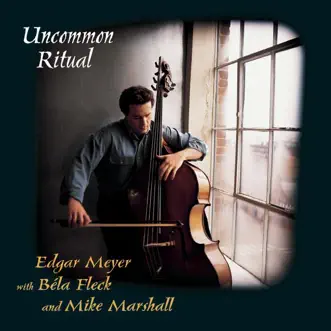 Edgar Meyer: Uncommon Ritual by Béla Fleck, Béla Fleck & The Flecktones, Edgar Meyer & Mike Marshall album reviews, ratings, credits