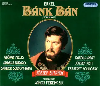 Bánk bán (Hungaroton Classics) by János Ferencsik, Jozsef Simandy, Sándor Sólyom-Nagy, Erzsébet Komlóssy, József Réti, Karola Agay, András Faragó, Laszlo Palocz & Györgyg Melis album reviews, ratings, credits