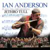 Ian Anderson Plays the Orchestral Jethro Tull (Live) album lyrics, reviews, download