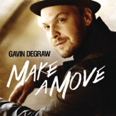 Gavin DeGraw - Make A Move