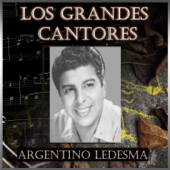 Los Grandes Cantores: Argentino Ledesma - Argentino Ledesma
