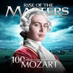 Mozart - 100 Supreme Classical Masterpieces: Rise of the Masters by Various Artists album reviews, ratings, credits