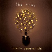 How to Save a Life by The Fray