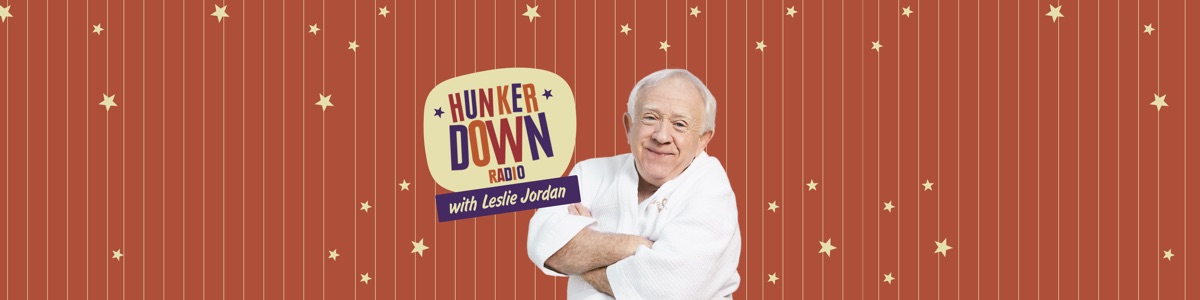Hunker Down Radio with Leslie Jordan