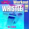 Whistle (Workout Mix) - Single album lyrics, reviews, download
