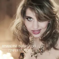 L'enfer et moi - Single - Amandine Bourgeois L'enfer et moi - Single - Amandine Bourgeois