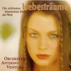 Liebesträume, Folge 2: Die schönsten klassischen Melodien der Welt - Anthony Ventura Liebesträume, Folge 2: Die schönsten klassischen Melodien der Welt - Anthony Ventura