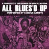 All Blues'd Up - Tribute to the Songs of Eric Clapton