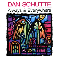 Always & Everywhere by Daniel L Schutte album reviews, ratings, credits