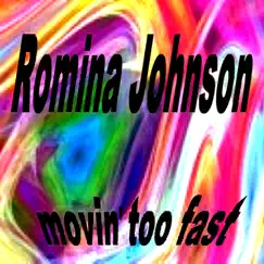 Movin Too Fast by Romina Johnson album reviews, ratings, credits
