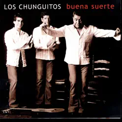 Buena Suerte - Los Chunguitos Buena Suerte - Los Chunguitos