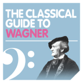 The Classical Guide to Wagner - Vários intérpretes