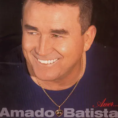 Amor... - Amado Batista Amor... - Amado Batista