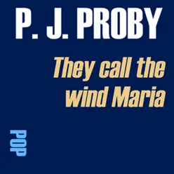 They Call the Wind Maria - P.J. Proby