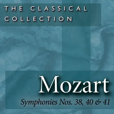 The Classical Collection: Mozart: Symphonies Nos. 38, 40 41 - Royal Philharmonic Orchestra