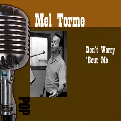 Don't Worry 'Bout Me - Mel Tormé