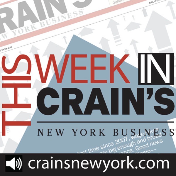 This Week in Crain's New York - Podcast Feed cover