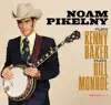 Noam Pikelny Plays Kenny Baker Plays Bill Monroe album lyrics, reviews, download