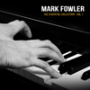 The Essential Collection, Vol. 1 - Mark Fowler
