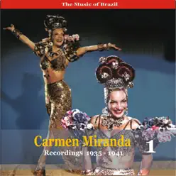 The Music of Brazil / Carmen Miranda, Volume 1 / Recordings 1935 - 1941 - Carmen Miranda