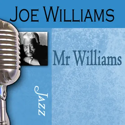 Mr. Williams - Joe Williams Mr. Williams - Joe Williams