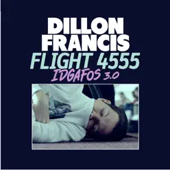 Flight 4555 (IDGAFOS 3.0) - EP - Dillon Francis