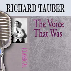The Voice That Was - Richard Tauber The Voice That Was - Richard Tauber