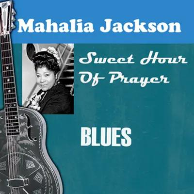 Sweet Hour of Prayer - Mahalia Jackson