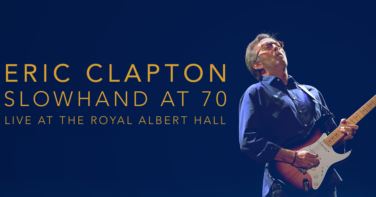Live At The Royal Albert Eric Clapton Slowhand At 70