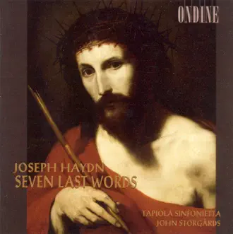 Haydn: Die 7 Letzten Worte Unseres Erlosers Am Kreuze (The 7 Last Words of Our Saviour On the Cross) by John Storgårds & Tapiola Sinfonietta album reviews, ratings, credits