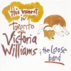 This Moment: Live In Toronto with the Loose Band - Victoria Williams