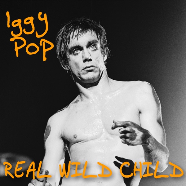 Real Wild Child (Best Of... Live) - Iggy Pop
