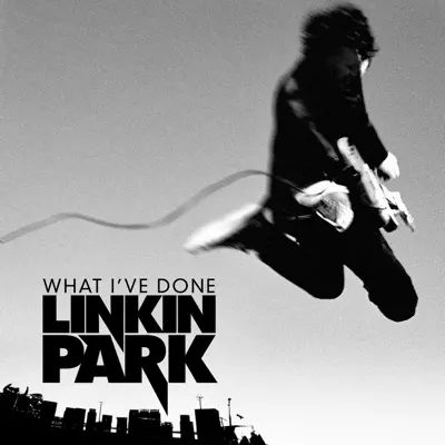 What I've Done - Single - Linkin Park